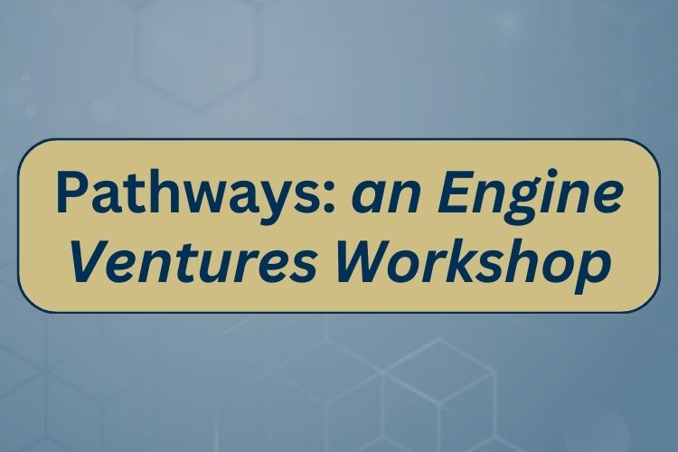 Pathways: an Engine Ventures Workshop