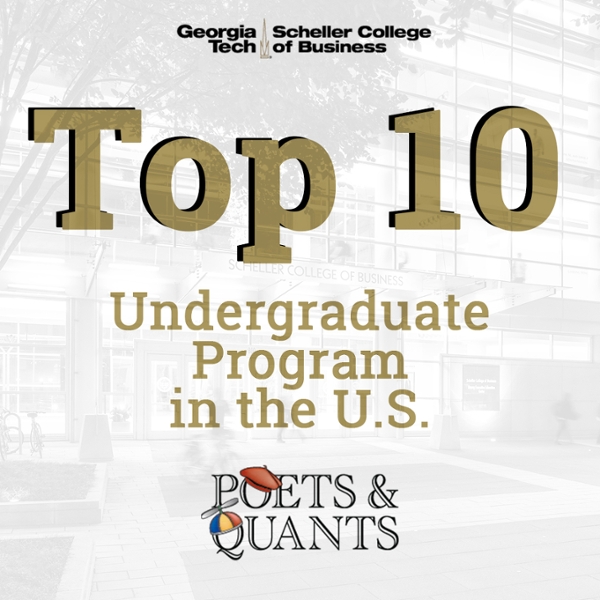 The Georgia Tech Scheller College of Business Undergraduate program ranks No. 1 in the U.S. for academic advising, career advising, extra-curricular opportunities, and effectiveness of degree in helping students reach their career goals.