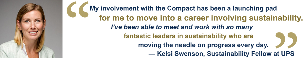 Kelsi Swenson: My involvement with the Compact has been a launching pad for me to move into a career involving sustainability. I’ve been able to meet and work with so many fantastic leaders in sustainability who are moving the needle on progress every day.